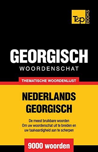 Thematische woordenschat Nederlands-Georgisch - 9000 woorden (Dutch Collection, Band 75)